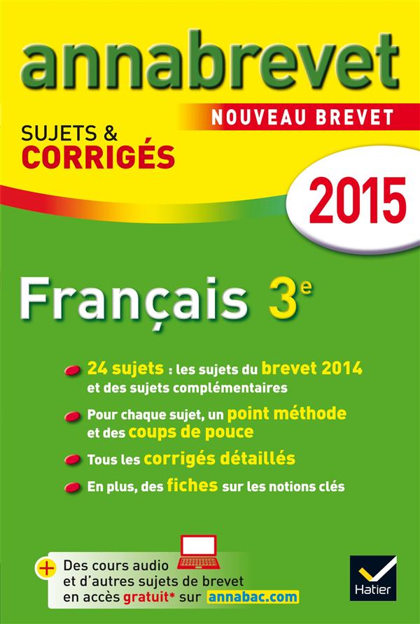 Annabrevet sujets & corrigés : français ; 3ème ; annales ; 2015