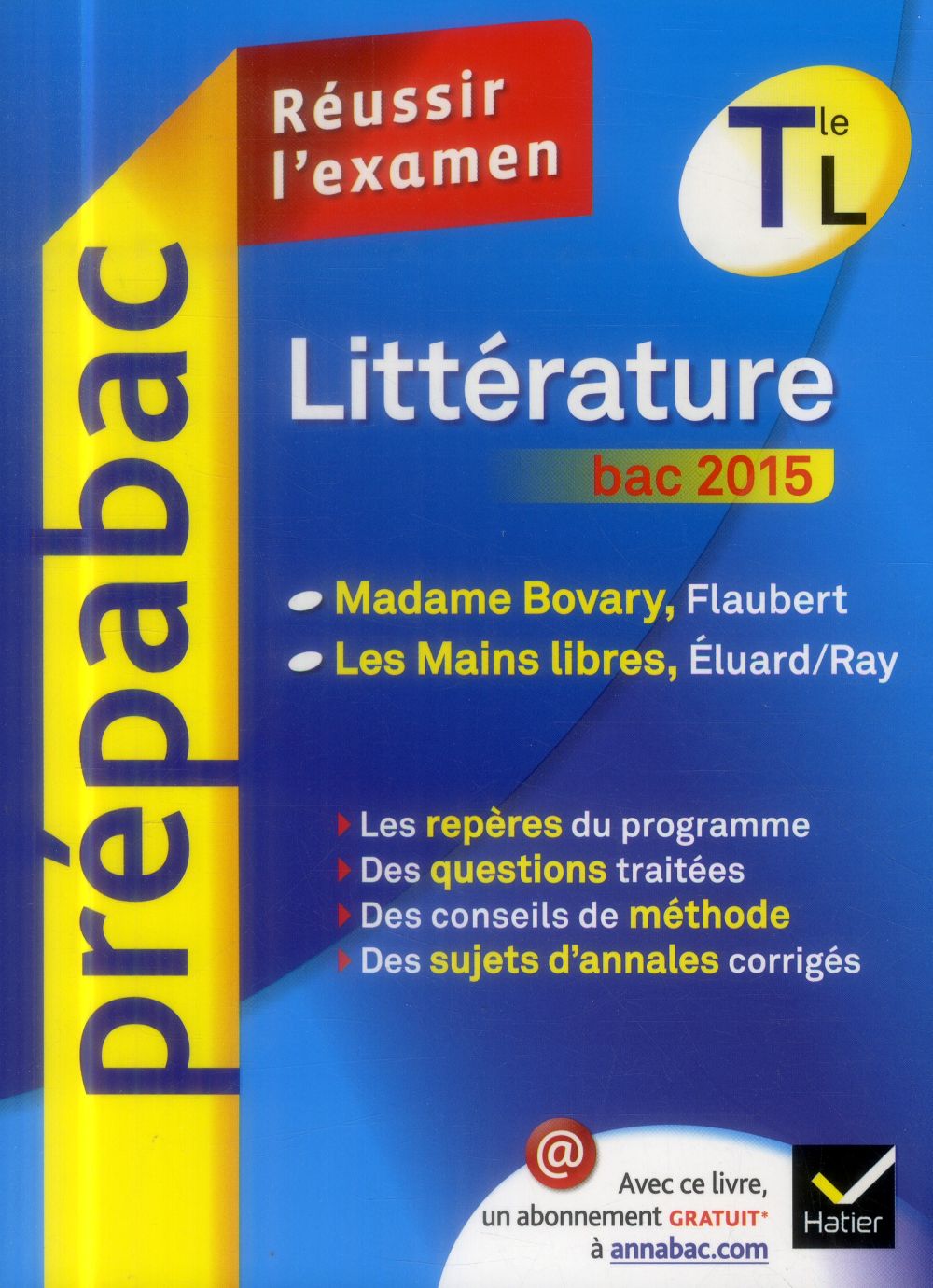 Prépabac réussir l'examen : littérature ; terminale L ; ouvrage d'entraînement ; bac 2015