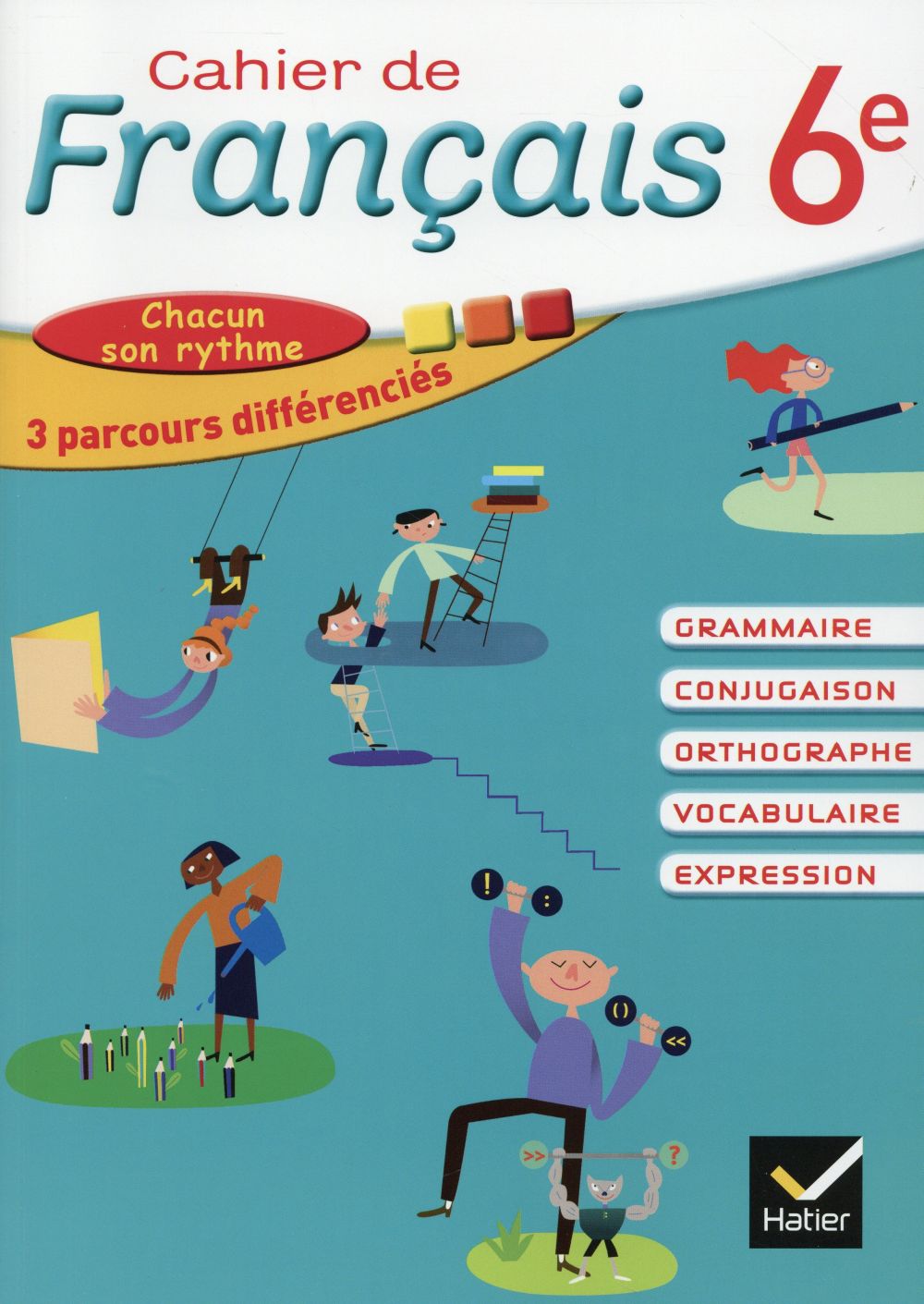 Cahier de français ; 6e ; cahier de l'élève (édition 2015)