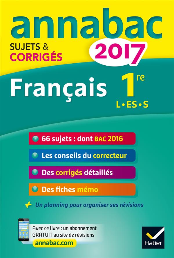 Annabac sujets & corrigés : 2017 ; français 1re L, ES, S