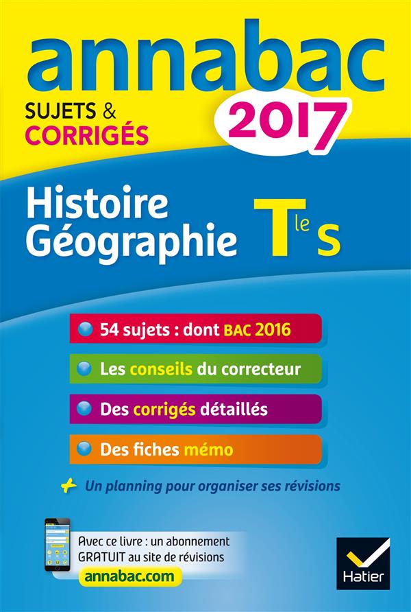 Annabac sujets & corrigés : 2017 ; histoire-géographie ; terminale S