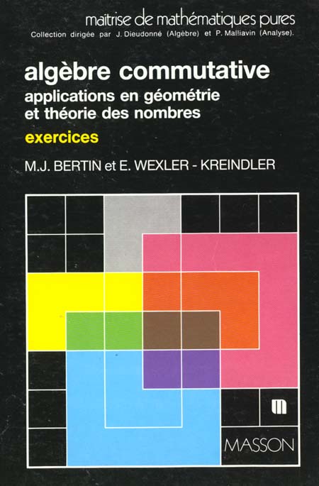 Algebre commutative, application en geometrie et theorie des nombres. exercices