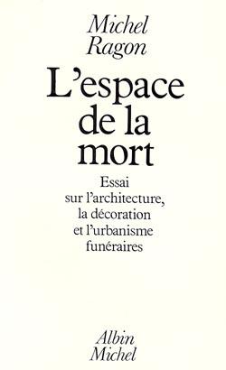 L'espace de la mort - essai sur l'architecture, la decoration et l'urbanisme funeraires