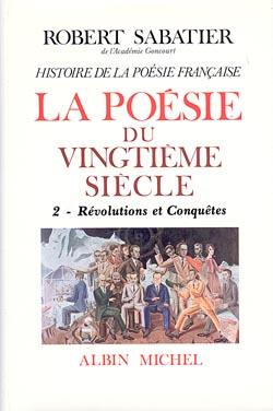 Histoire de la poésie française ; la poésie du XXe siècle Tome 2 ; révolutions et conquêtes