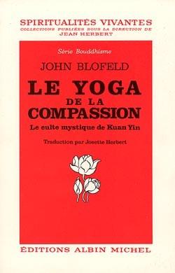 Le yoga de la compassion ; le culte mystique du Kuan Yin