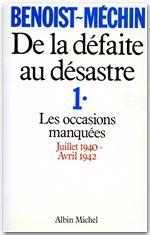 De la défaite au désastre Tome 1 ; les occasions manquées juillet 1940 - avril 1942