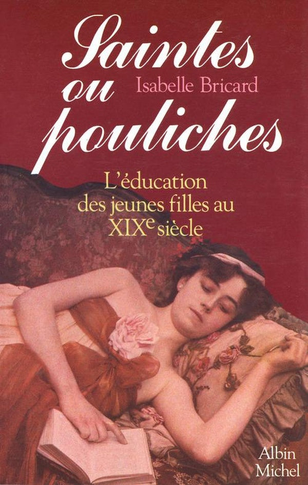 Saintes ou pouliches - l'education des jeunes filles au xixe siecle