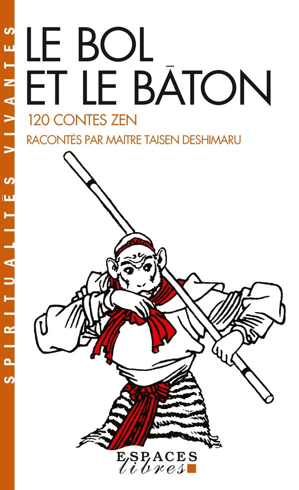 Le bol et le bâton : 120 contes zen