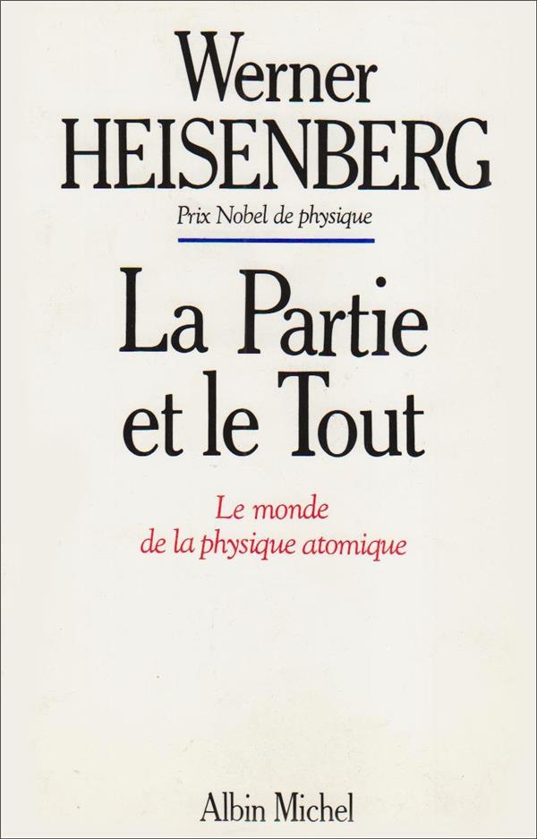 La partie et le tout : Le monde de la physique atomique, 1920-1965