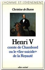 Henri V ; comte de Chamborg ou le "fier suicide" de la royauté