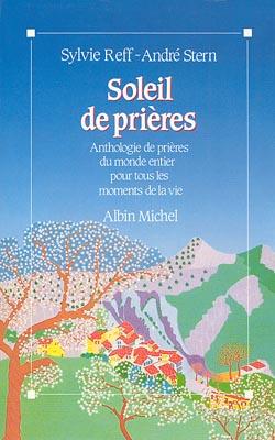 Soleil de prières ; anthologie de prières du monde entier pour tous les moments de la vie