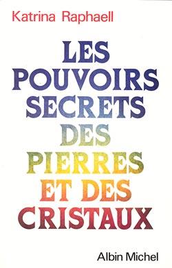 Les pouvoirs secrets des pierres et des cristaux