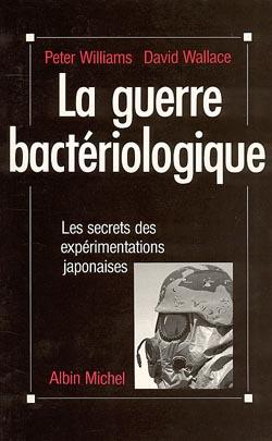 La guerre bactériologique ; les secrets des expérimentations japonaises