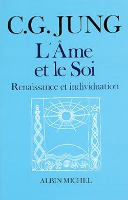 L'âme et le soi ; renaissance et individuation