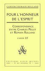Pour l'honneur de l'esprit - correspondance de romain rolland a charles peguy (1898-1914), cahier n