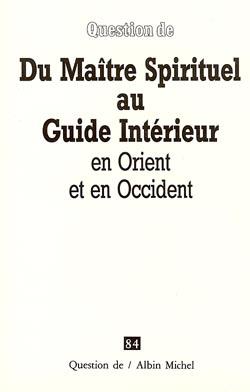 Du maître spirituel au guide intérieur ; en Orient et en Occident