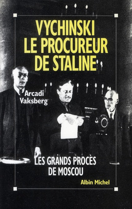 Vychinski ; le procureur de staline ; le grand procès de Moscou