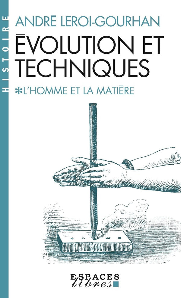 Évolution et techniques Tome 1 : L'Homme et la Matière