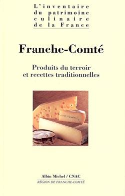 Franche-Comté ; produits du terroir et recettes traditionnelles