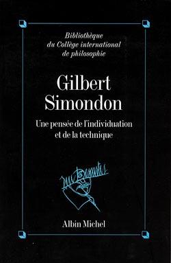 Gilbert Simondon ; une pensée de l'individuation et de la technique