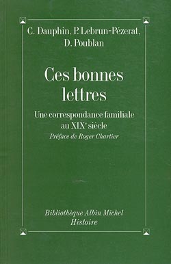 Ces bonnes lettres ; une correspondance familiale au XIX siècle