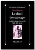 Le droit de cuissage ; la fabrication d'un mythe ; XIII-XX siècle