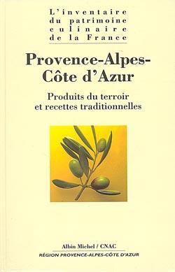 Provence-Alpes-Côte d'Azur ; produits du terroir et recettes traditionnelles