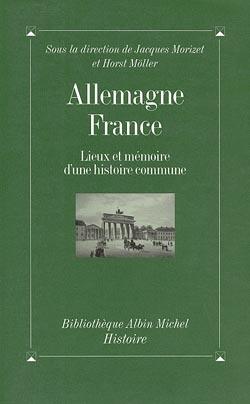 Allemagne-France ; lieux et mémoire d'une histoire commune