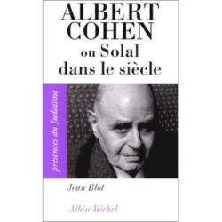 Albert Cohen ; ou Solal dans le siècle