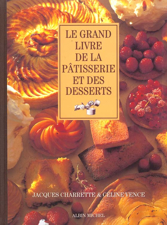 Le grand livre de la patisserie et des desserts