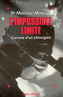 L'impossible limite ; carnets d'un chirurgien