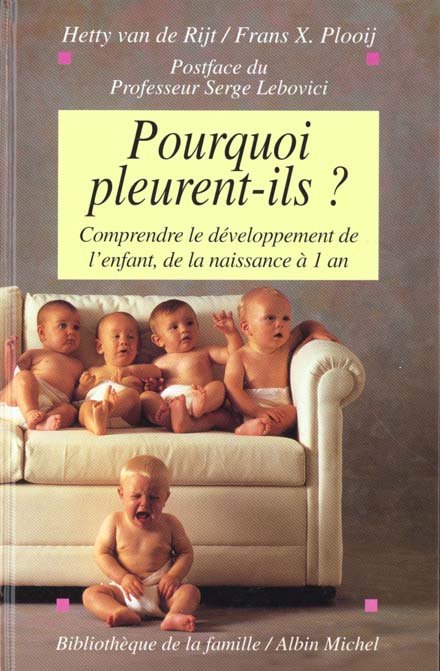 Pourquoi pleurent-ils ; comprendre le developpement de l'enfant de la naissance a un an