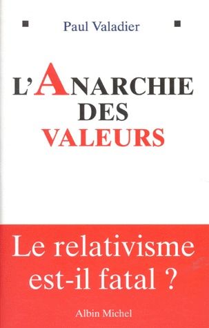 L'anarchie des valeurs - le relativisme est-il fatal?