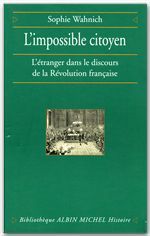 L'impossible citoyen ; l'étranger dans le discours de la révolution francaise