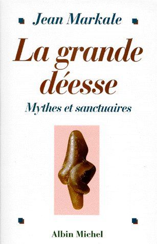 La grande déesse ; mythes et sanctuaires