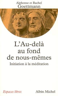 L'au-dela au fond de nous-memes - initiation a la meditation