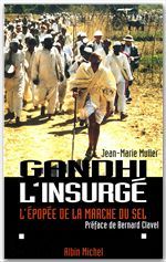 Gandhi l'insurgé ; ou l'épopée de la marche du sel