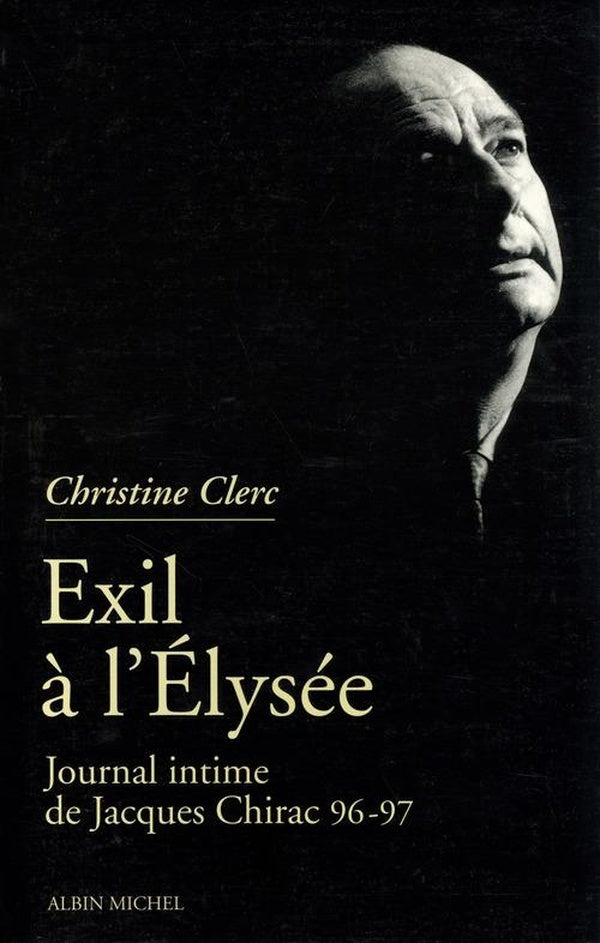 Journal intime de jacques chirac - tome 3 - exil a l'elysee - mai 1996 - juillet 1997