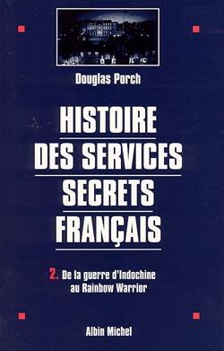 Histoire des services secrets francais Tome 2 ; de la guerre d'Indochine au rainbow warrior