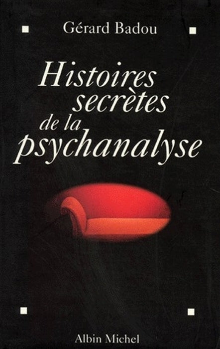 Histoires secrètes de la psychanalyse