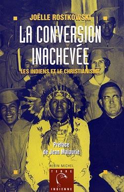 La conversion inachevée ; les Indiens et la christianisme
