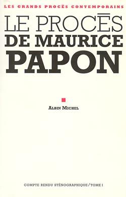 Le procès de Maurice Papon Tome 1 ; 8 octobre 1997 - 8 janvier 1998