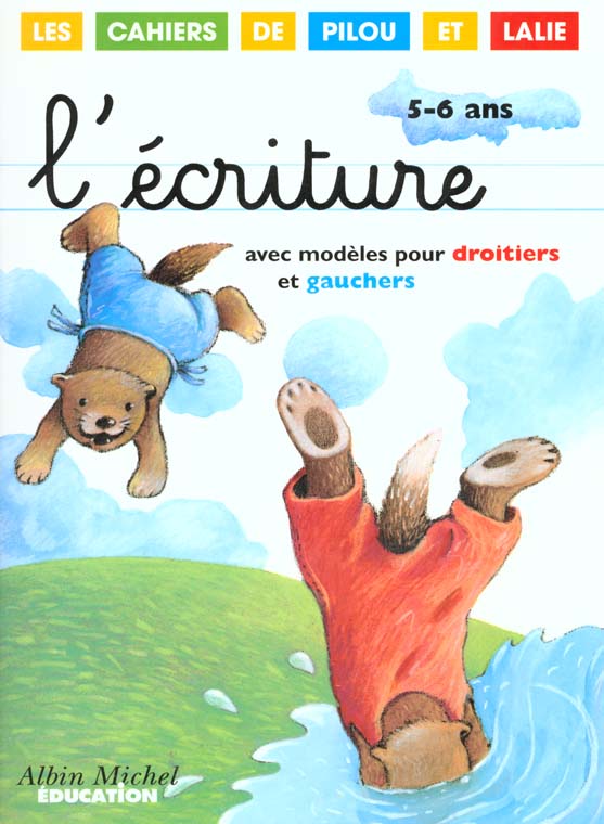 L'ecriture ; modeles pour droitiers et gauchers 5-6 ans ; les cahiers de pilou et lalie