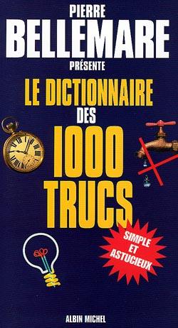 Le dictionnaire des 1000 trucs