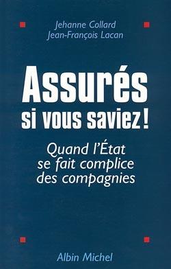 Assures, si vous saviez ! ; quand l'etat se fait complice des compagnies