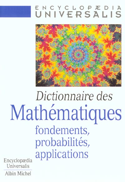 Dictionnaire des mathématiques ; fondements, probabilités, applications