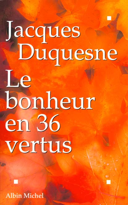 Le bonheur en 36 vertus