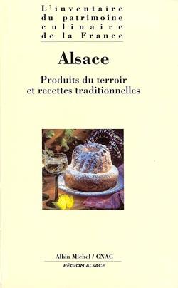 L'inventaire du patrimoine culinaire de la France ; Alsace ; produits du terroir et recettes traditionnelles