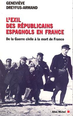 L'Exil des républicains espagnols en France : De la guerre civile à la mort de Franco