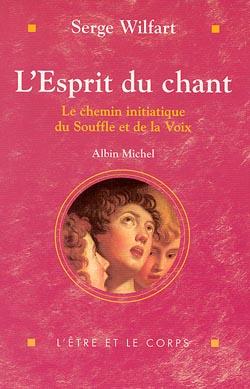 L'esprit du chant ; le chemin initiatique du souffle et de la voix